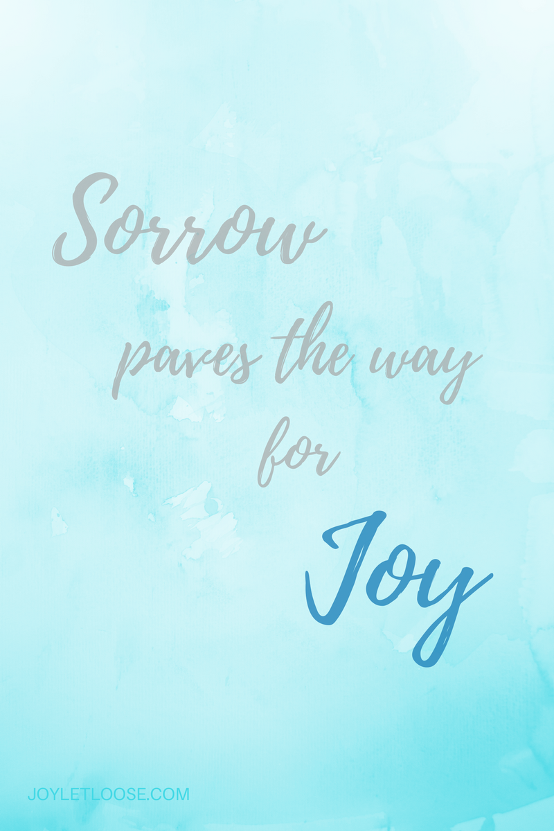 Sorrow paves the way for Joy