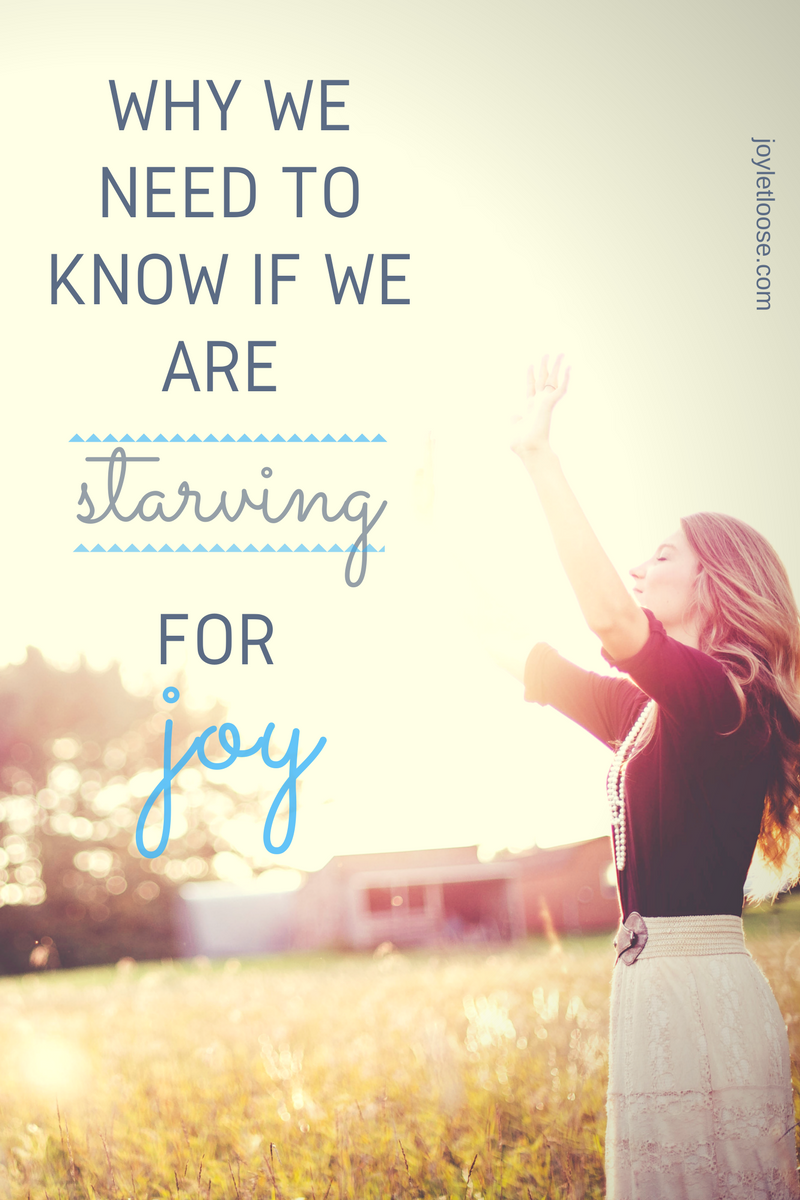 Why We Need to Know if We are Starving For joy