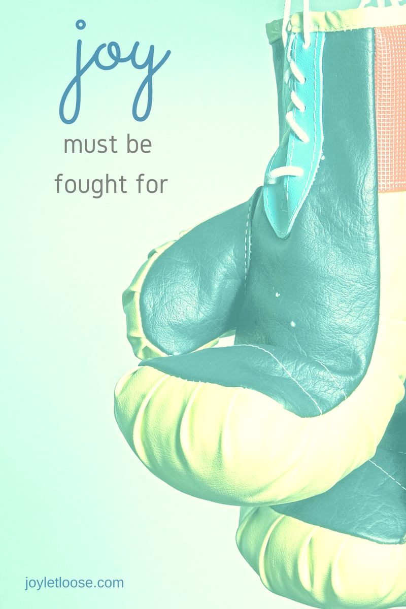 Joy must be fought for